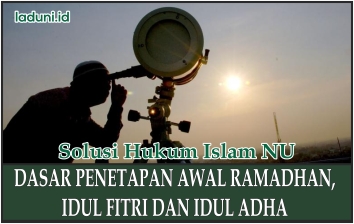 Dasar Penetapan Awal Ramadhan, Idul Fitri, dan Idul Adha