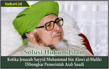 Ketika Jenazah Sayyid Muhammad bin Alawi al-Maliki Dibongkar Pemerintah Arab Saudi