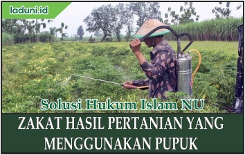 Zakat Hasil Pertanian yang Menggunakan Pupuk