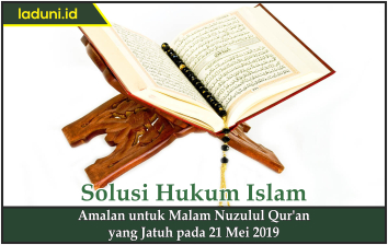 Amalan Untuk Malam Nuzulul Qur An Yang Jatuh Pada 21 Mei 2019 Puasa Laduni Id