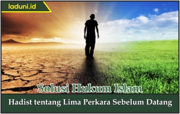 Hadis tentang Lima Perkara Sebelum Datang