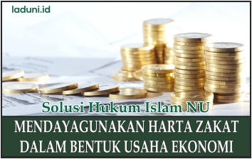 Mendayagunakan Harta Zakat dalam Bentuk Usaha Ekonomi