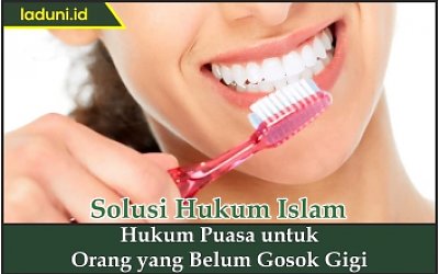 Hukum Puasa untuk Orang yang Belum Gosok Gigi