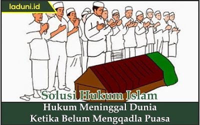 Hukum Meninggal Dunia Ketika Belum Mengqadha Puasa
