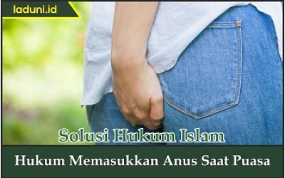 Hukum Memasukkan Anus Saat Puasa