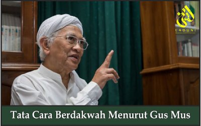 Tata Cara Berdakwah Menurut Gus Mus