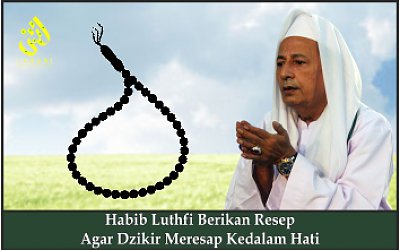 Habib Luthfi Berikan Resep agar Dzikir Meresap Ke dalam Hati