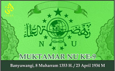 KEPUTUSAN MUKTAMAR NAHDLATUL ULAMA KE-9. Banyuwangi, 23 April 1934 M.
