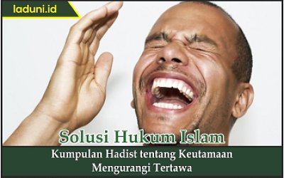 Kumpulan Hadis tentang Keutamaan Mengurangi Tertawa