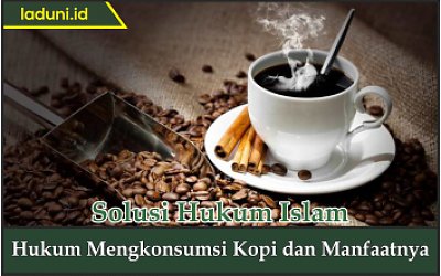 Hukum Mengkonsumsi Kopi dan Manfaatnya