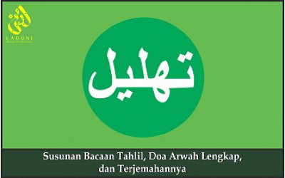 Susunan Bacaan Tahlil Doa Arwah Lengkap Dan Terjemahannya