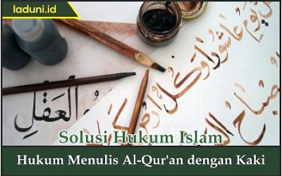 Hukum Menulis Al Qur'an dengan Kaki