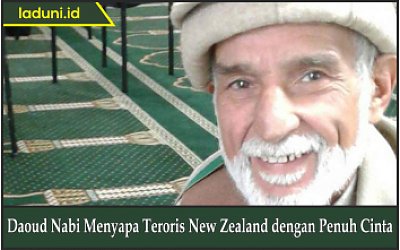 Daoud Nabi Menyapa Teroris New Zealand dengan Penuh Cinta