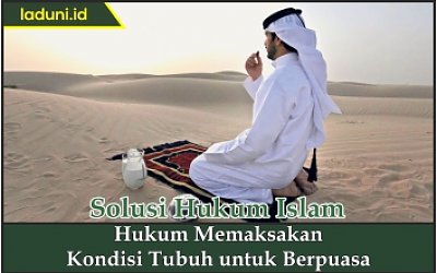 Hukum Memaksakan Kondisi Tubuh untuk Berpuasa