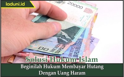 Beginilah Hukum Membayar Hutang dengan Uang Haram