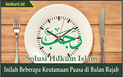 Inilah Beberapa Keutamaan Puasa di Bulan Rajab