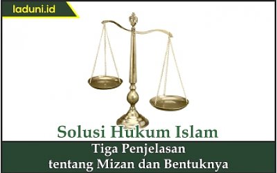 Tiga Penjelasan tentang Mizan dan Bentuknya