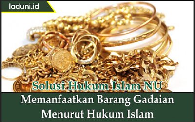 Memanfaatkan Barang Gadaian Menurut Hukum Islam