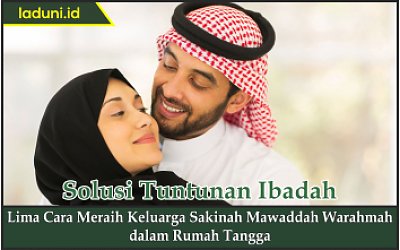 Lima Cara Meraih Keluarga Sakinah Mawaddah Warahmah  dalam Rumah Tangga