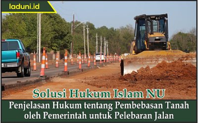 Penjelasan Hukum tentang Pembebasan Tanah oleh Pemerintah untuk Pelebaran Jalan
