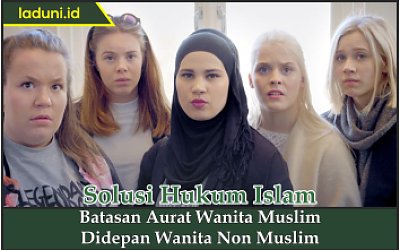 Batasan Aurat Wanita Muslim Didepan Wanita Non Muslim Wanita Laduni Layanan Digital Untuk Negeri