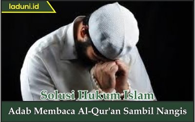 Adab Membaca Al Qur'an Sambil Nangis