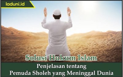 Penjelasan tentang Pemuda Sholeh yang Meninggal Dunia