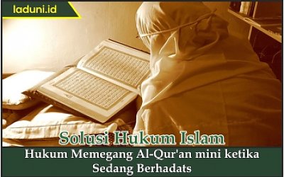 Hukum Memegang Al Qur'an ketika Sedang Berhadats
