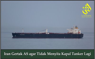 Iran Gertak AS agar Tidak Menyita Kapal Tanker Lagi