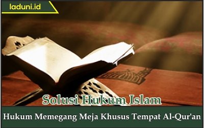Hukum Memegang Meja Khusus Tempat Al Qur'an
