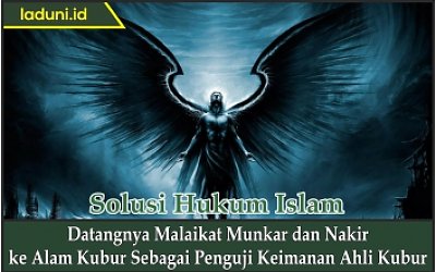 Datangnya Malaikat Munkar dan Nakir ke Alam Kubur Sebagai Penguji Keimanan Ahli Kubur