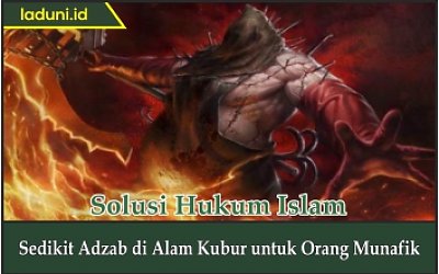 Sedikit Adzab di Alam Kubur untuk Orang Munafik