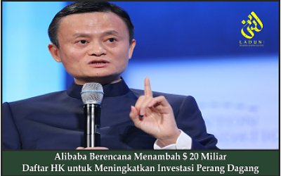 Alibaba Berencana Menambah $ 20 Miliar Daftar HK untuk Meningkatkan Investasi Perang Dagang