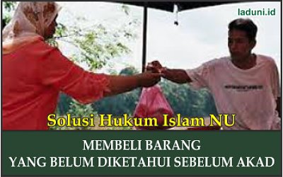 Hukum Membeli Barang yang Belum Diketahui Sebelum Akad
