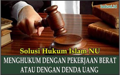 Penjelasan tentang Menghukum dengan Pekerjaan Berat atau dengan Denda Uang