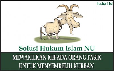 Penjelasan tentang Mewakilkan Hewan Qurban kepada Orang Fasik