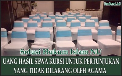 Hukum Uang Hasil Sewa Kursi untuk Pertunjukan yang Tidak Dilarang oleh Agama