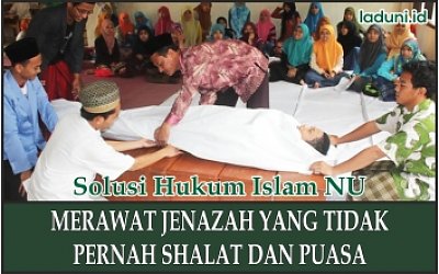 Penjelasan Merawat Jenazah yang Tidak Pernah Shalat dan Puasa