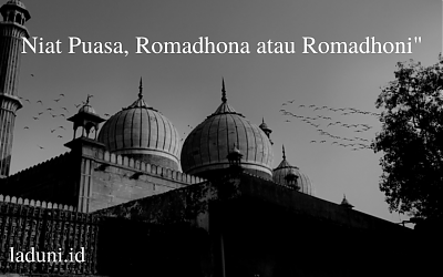 Penjelasan Niat Puasa, apakah Romadhona atau Romadhoni?