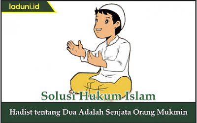 Hadis tentang Doa Adalah Senjata Orang Mukmin