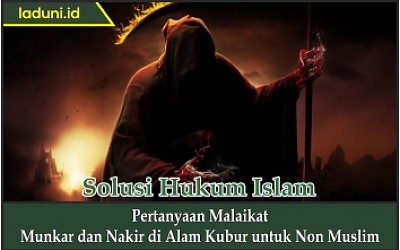 Pertanyaan Malaikat Munkar dan Nakir di Alam Kubur untuk Non Muslim
