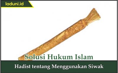 Hadis tentang Menggunakan Siwak