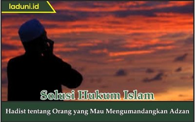 Hadis tentang Orang yang Mau Mengumandangkan Adzan