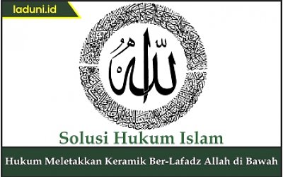Hukum Meletakkan Keramik Ber-Lafadz Allah di Bawah