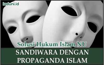 Propaganda Islam yang Digunakan untuk Bersandiwara