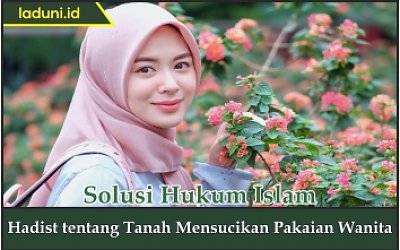 Hadis tentang Tanah Mensucikan Pakaian Wanita