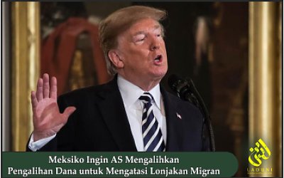 Meksiko Ingin AS Mengalihkan Pengalihan Dana untuk Mengatasi Lonjakan Migran