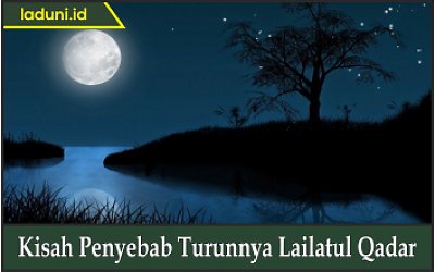 Kisah Penyebab Turunnya Lailatul Qadar