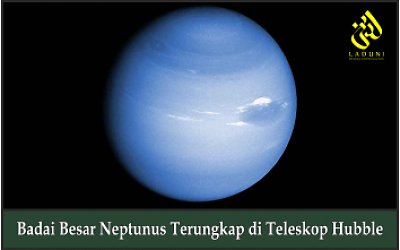Badai Besar Neptunus Terungkap di Teleskop Hubble