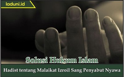 Hadis tentang Malaikat Izroil Sang Pencabut Nyawa